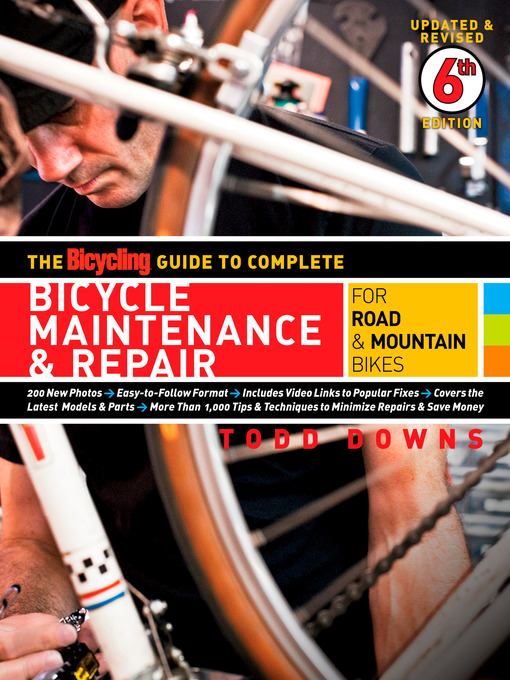 Title details for The Bicycling Guide to Complete Bicycle Maintenance & Repair by Todd Downs - Wait list